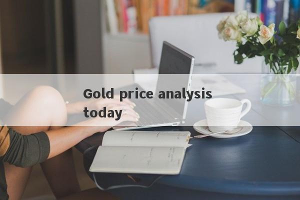 Gold price analysis today